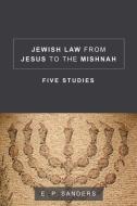 Jewish Law from Jesus to the Mishnah di E. P. Sanders edito da Fortress Press,U.S.