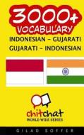 3000+ Indonesian - Gujarati Gujarati - Indonesian Vocabulary di Gilad Soffer edito da Createspace