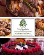Your Holiday Table: Eat Better. Look Better. Feel Better. di Michelle L. Keyes, Dr Kevin J. Keyes DC edito da Createspace