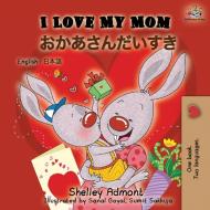 I Love My Mom (English Japanese Bilingual Book) di Shelley Admont, Kidkiddos Books edito da KidKiddos Books Ltd.