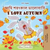 I Love Autumn (Bengali English Bilingual Book for Kids) di Shelley Admont edito da KidKiddos Books Ltd.