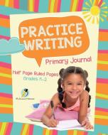 Practice Writing Primary Journal Half Page Ruled Pages Grades K-2 di Journals and Notebooks edito da Journals & Notebooks