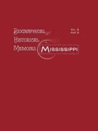 Biographical & Historical Memoirs of Mississippi di Firebird Press edito da Pelican Publishing Company