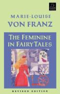 The Feminine in Fairy Tales di Marie-Louise Von Franz edito da SHAMBHALA