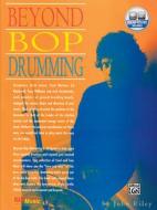 Beyond Bop Drumming: Book & CD [With CD] di John Riley edito da WARNER BROTHERS PUBN