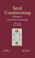 Seed Conditioning, Volume 3 di Bill R. (Seed Industry Development & Conditioning Specialist Gregg, Gary L. (Cri Billups edito da Taylor & Francis Inc