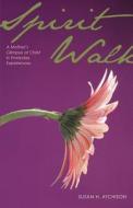 Spirit Walk di Susan H Atchinson edito da Tate Publishing & Enterprises