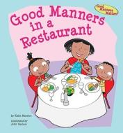 Good Manners in a Restaurant di Katie Marsico edito da Magic Wagon