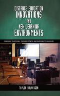 Distance Education Innovations and New Learning Environments: Combining Traditional Teaching Methods and Emerging Techno di Taylor David Halverson edito da CAMBRIA PR