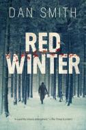 Red Winter di Dan Smith edito da PEGASUS BOOKS