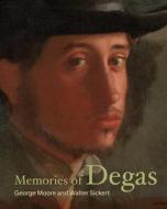 Memories of Degas di George Moore, Walter Sickert edito da GETTY PUBN