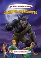Casebook: Werewolves di Justine Fontes, Ron Fontes edito da SKYVIEW BOOKS