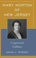 Mary Norton of New Jersey di David L. Porter edito da Farleigh-Dickinson University Press