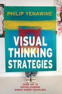 Visual Thinking Strategies di Philip Yenawine edito da Harvard Education Press