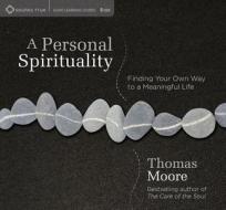 A Personal Spirituality di Thomas Moore edito da Sounds True Inc