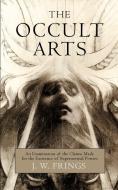 The Occult Arts: An Examination of the Claims Made for the Existence of Supernormal Powers di J. W. Frings edito da Westphalia Press