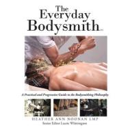 The Everyday Bodysmith di Heather Ann Noonan Lmp edito da Authorhouse