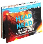 Discovery: Head-To-Head: Natural Disasters: An Epic Exploration of History's Most Destructive Earthquakes, Explosions, a di Emily Rose Oachs edito da SILVER DOLPHIN BOOKS
