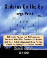 Sudokus On The Go  Large Print #10 di Masaki Hoshiko edito da Bluesource And Friends