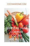 100 Ideas Para Cocinar. Cocina Andaluza di Jose Antonio Ramos Armario edito da LIGHTNING SOURCE INC