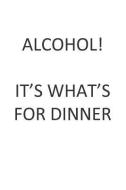 Alcohol! It's What's for Dinner! di Nishi Neko edito da LIGHTNING SOURCE INC