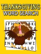 Thanksgiving Word Search: My First Word Search Book - Word Search for Kids Ages 6-8 Years Fall Activity Books for Kids di Brooke Summers edito da LIGHTNING SOURCE INC
