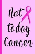 Not Today Cancer: Pink Ribbon Breast Cancer Fighter Blank Lined Journal, 150 Pages di Pink Ribbon Strong Journals edito da LIGHTNING SOURCE INC