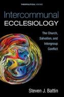 Intercommunal Ecclesiology di Steven J. Battin edito da Cascade Books