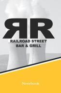 Railroad Street Bar and Grill Notebook di Rob Cole edito da LIGHTNING SOURCE INC