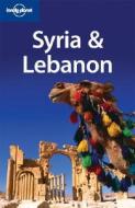 Syria And Lebanon di Lara Dunston, Amelia Thomas, Terry Carter edito da Lonely Planet Publications Ltd