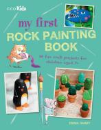 My First Rock Painting Book di Emma Hardy edito da Ryland, Peters & Small Ltd