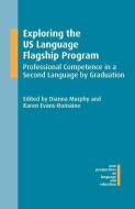 Exploring the US Language Flagship Program di Dianna Murphy edito da Channel View Publications Ltd