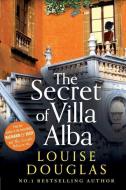 The Secret of Villa Alba di Louise Douglas edito da BOLDWOOD BOOKS LTD