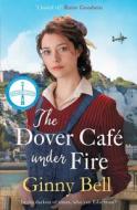 The Dover Cafe Under Fire di Ginny Bell edito da Zaffre