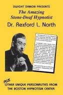 The Amazing Stone-Deaf Hypnotist - Dr. Rexford L. North edito da NATL GUILD OF HYPNOTISTS