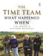 The "time Team" Guide To What Happened When di Tim Taylor, Matthew Reynolds edito da Transworld Publishers Ltd