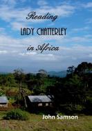Reading Lady Chatterley In Africa di John Samson edito da Tsl Publications