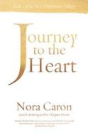 Journey To The Heart di Nora Caron edito da Homebound Publications