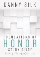 Foundations of Honor: Building a Powerful Community di Danny Silk edito da NEWTYPE PUB