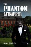 The Phantom Catnapper di Susan Fenelon edito da LIGHTNING SOURCE INC