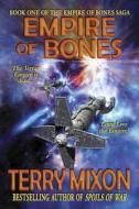 Empire of Bones: Book 1 of the Empire of Bones Saga di Terry Mixon edito da Yowling Cat Press