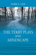 The Terry Plays And Mindscape di MARK E. LEIB edito da Lightning Source Uk Ltd