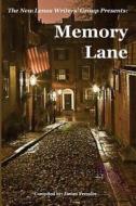 Memory Lane: The New Lenox Writers' Group Presents di James Pressler edito da Createspace Independent Publishing Platform
