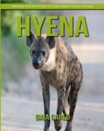 Hyena: Amazing Fun Facts and Pictures about Hyena for Kids di Gaia Carlo edito da Createspace Independent Publishing Platform