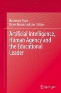 Artificial Intelligence, Human Agency And The Educational Leader edito da Springer Nature Switzerland AG