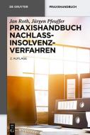 Praxishandbuch Nachlassinsolvenzverfahren di Jan Roth, Jürgen Pfeuffer edito da Gruyter, Walter de GmbH