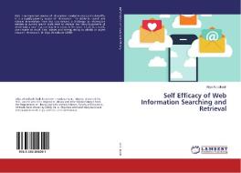 Self Efficacy of Web Information Searching and Retrieval di Aliyu Abdulkadir edito da LAP Lambert Academic Publishing