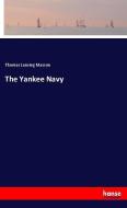 The Yankee Navy di Thomas Lansing Masson edito da hansebooks