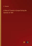 A Diary of Travels in Europe During the Summer of 1881 di C. Pearson edito da Outlook Verlag