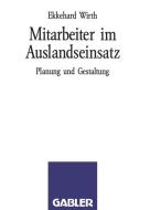 Mitarbeiter im Auslandseinsatz di Ekkehard Wirth edito da Gabler Verlag